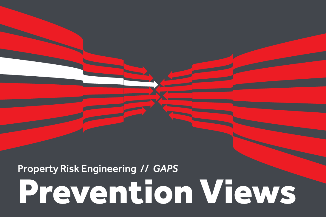 Prevention Views from Property Risk Engineering_GAPS Prevention Views from Property Risk Engineering_GAPS