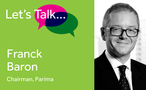 Lets talk banner with Franck Baron, Chairman, Parima Lets talk banner with Franck Baron, Chairman, Parima